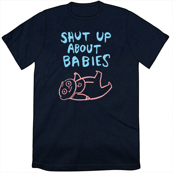 Shut Up About Babies Shirt *LAST CHANCE* Shirts Kate Beaton