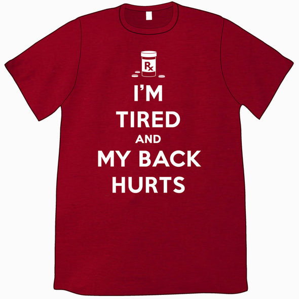 I'm Tired and My Back Hurts Shirt Shirts Jeffrey Rowland
